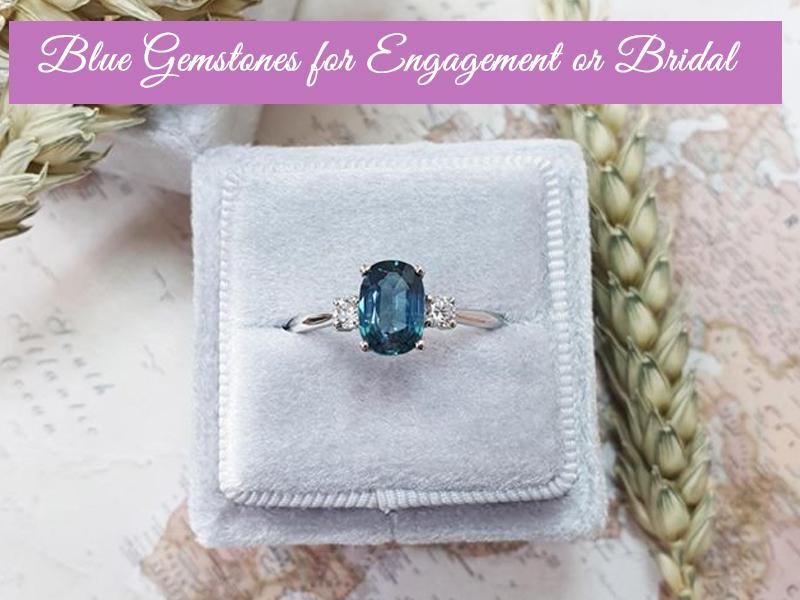 Blue Gemstones for Engagement or Bridal Jewelry